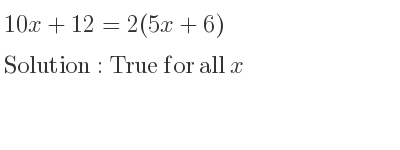 The answer to 10x+12=2(5x+6) is True for all x
